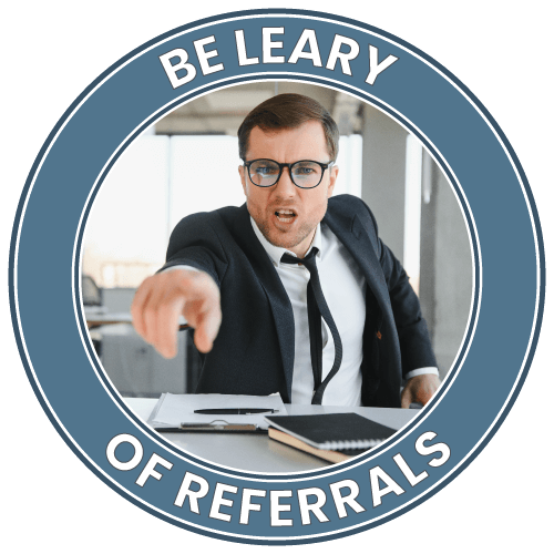 be leary of referrals from family and friends