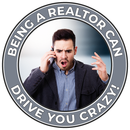 Being A Realtor Can Drive You Crazy