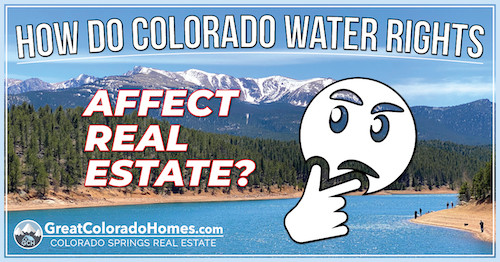 How Do Colorado Water Rights Affect Real Estate?