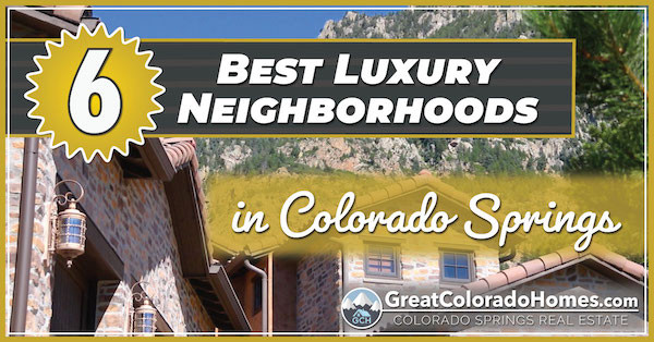 6 Best Luxury Neighborhoods in Colorado Springs