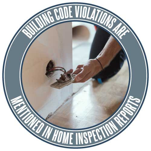 Building code violations are mentioned in home inspection reports