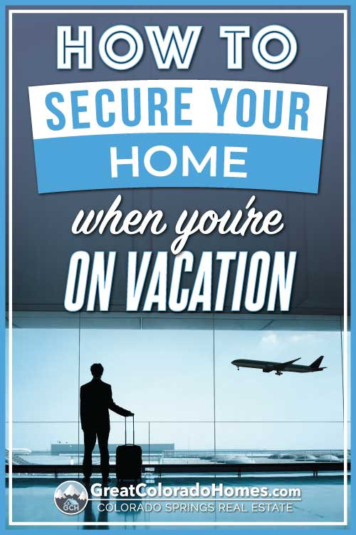 How to secure your home when you're on vacation