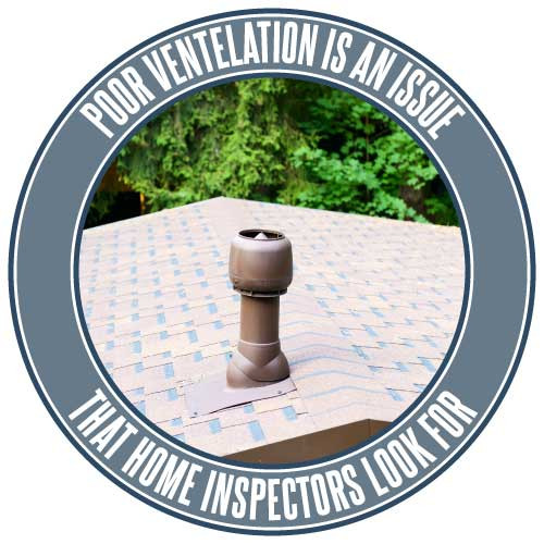 Poor ventilation is an issue that home inspectors look for