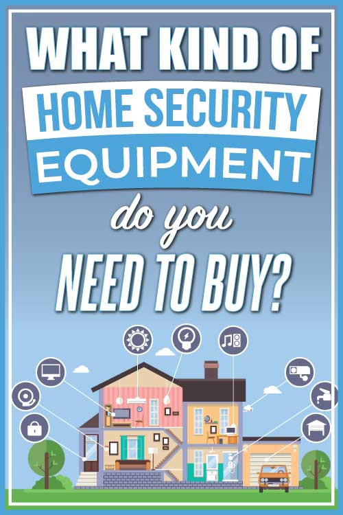 What home security equipment do you need to buy?