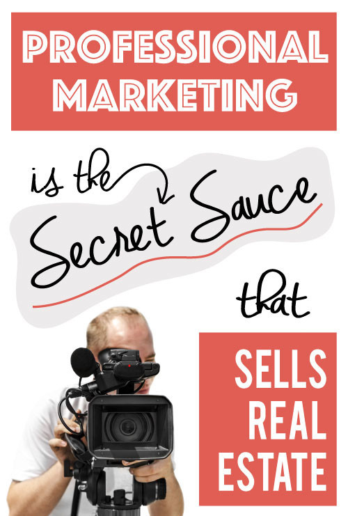Professional Marketing is the Secret Sauce that Sells Real Estate