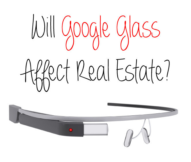 Will Google Glass Affect Real Estate?