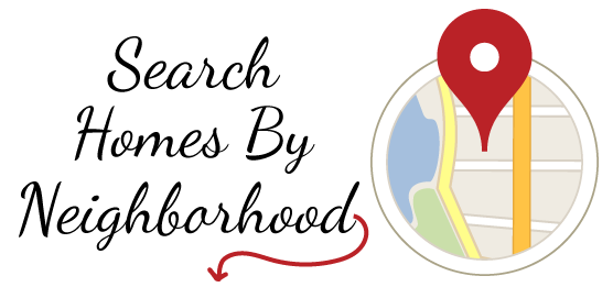 Search Homes by Neighborhood