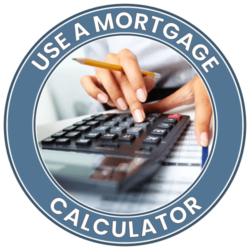 Use a mortgage calculator