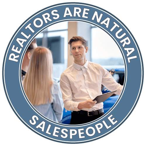 Realtors are natural sales people